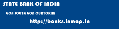 STATE BANK OF INDIA  GOA SOUTA GOA CURTORIM   banks information 